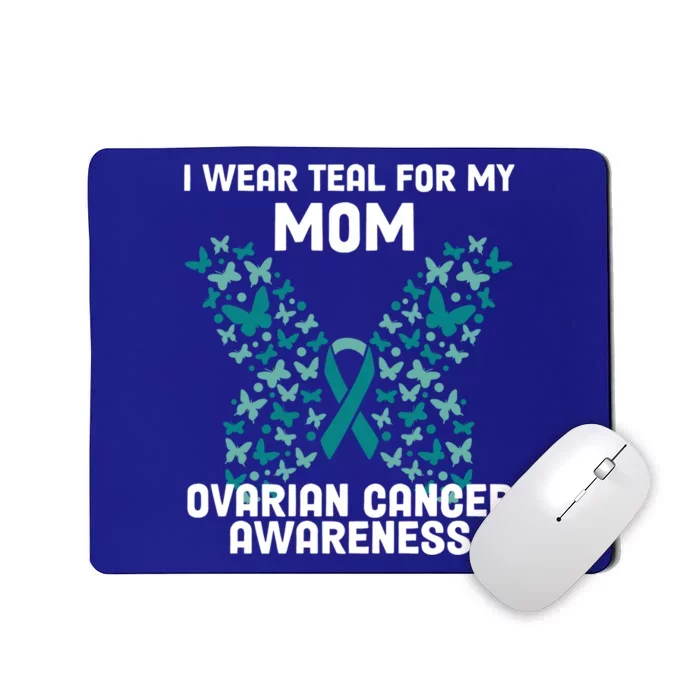 I Wear Teal For My Mom Ovarian Cancer Awareness Great Gift Mousepad