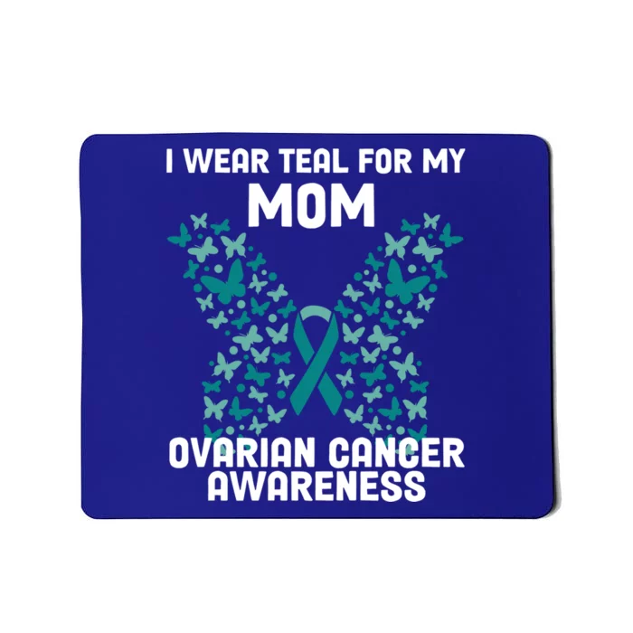 I Wear Teal For My Mom Ovarian Cancer Awareness Great Gift Mousepad