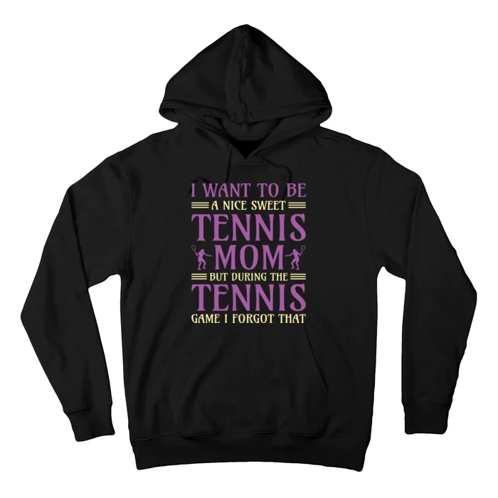 I Want To Be Nice Sweet Tennis Mom Hoodie