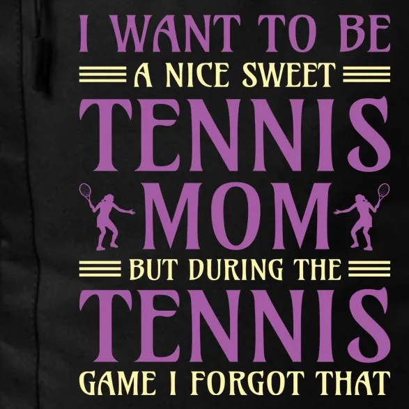 I Want To Be Nice Sweet Tennis Mom Daily Commute Backpack