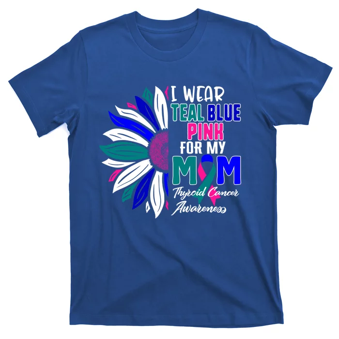 I Wear Teal Blue Pink For My Mom Thyroid Cancer Awareness Gift T-Shirt