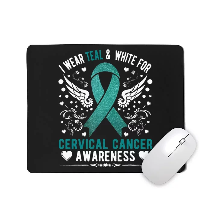 I Wear Teal & White For Cervical Cancer Awareness Mousepad