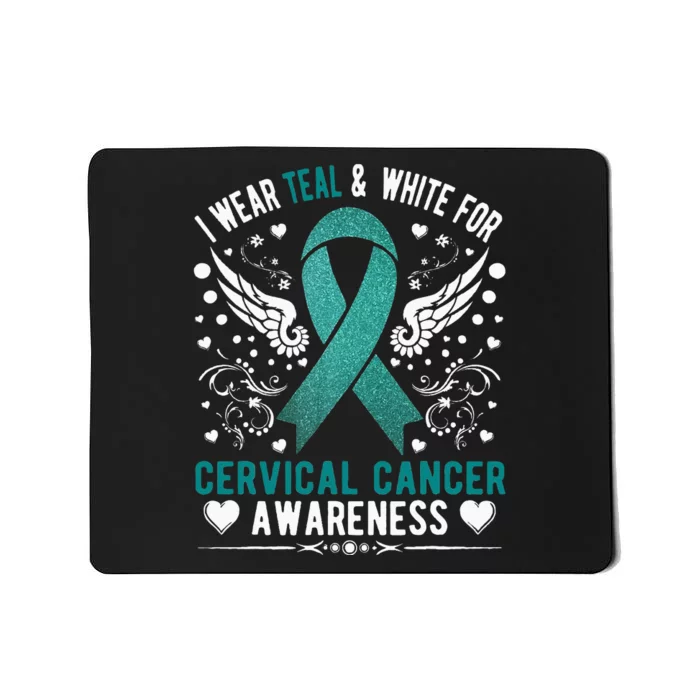 I Wear Teal & White For Cervical Cancer Awareness Mousepad