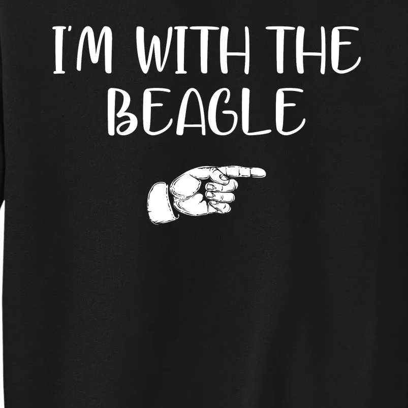 I'm With The BEAGLE Tall Sweatshirt