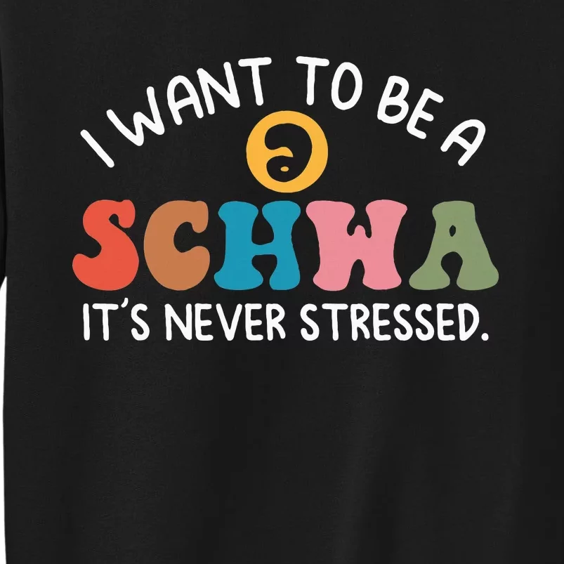 I Want To Be A Schwa ItS Never Stressed Science Of Reading Sweatshirt