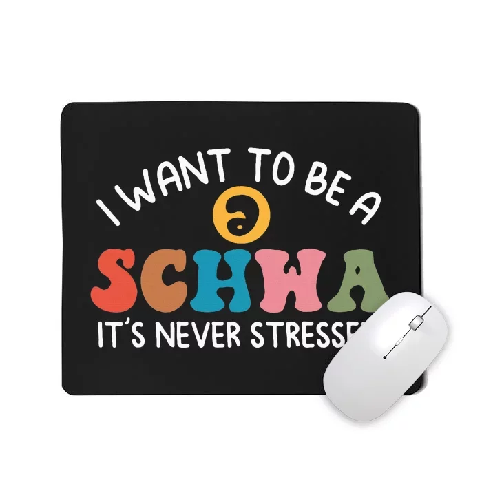 I Want To Be A Schwa ItS Never Stressed Science Of Reading Mousepad