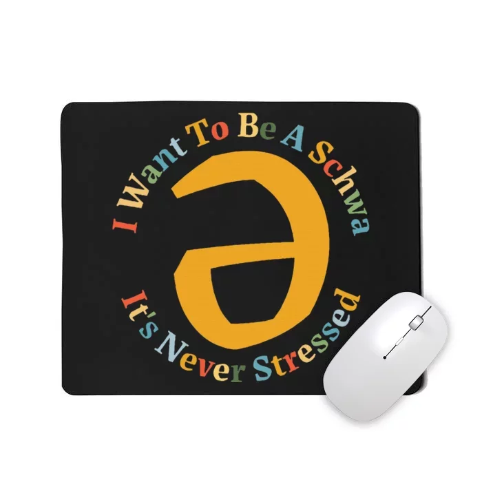 I Want To Be A Schwa Its Never Stressed Speech Therapy Mousepad