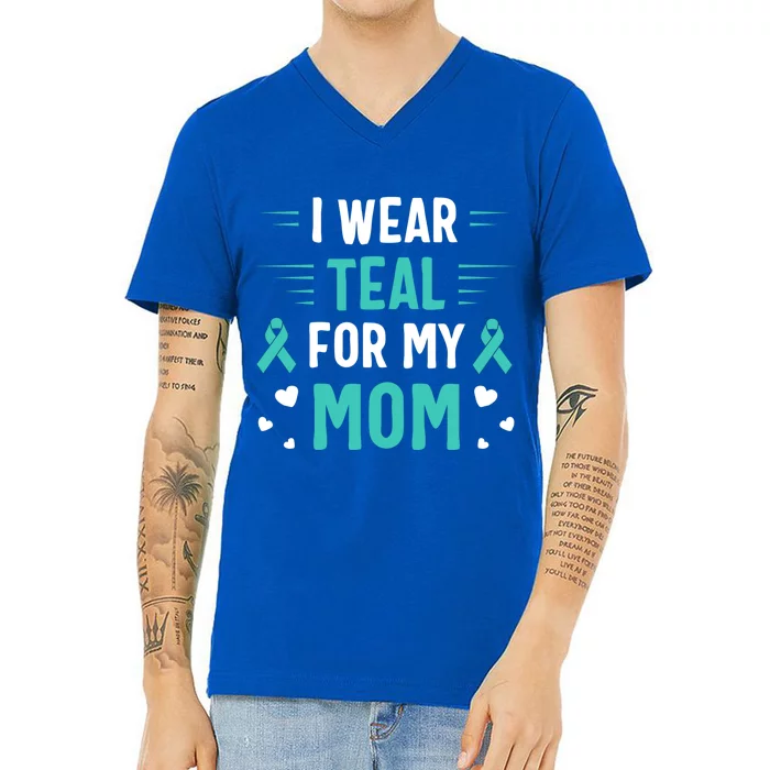 I Wear Teal For My Mom Ovarian Cancer Awareness Gift V-Neck T-Shirt