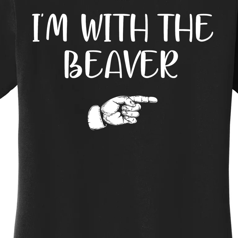 I'm With The BEAVER Women's T-Shirt