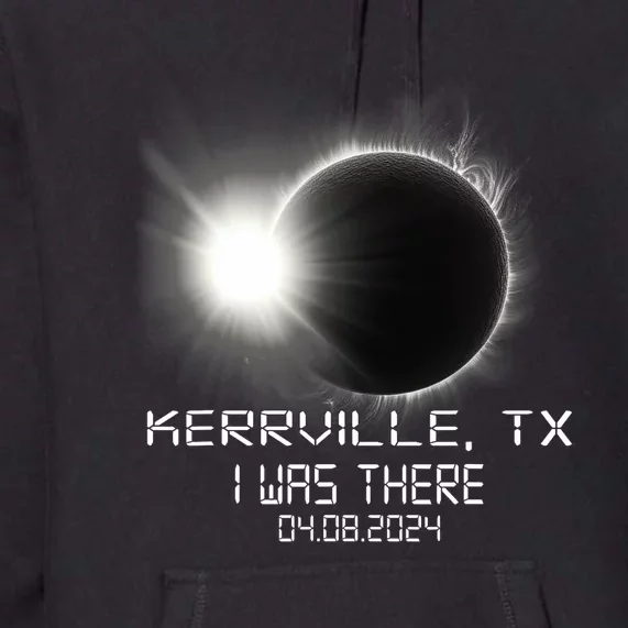 I Was There Total Solar Eclipse Kerrville Texas Premium Hoodie