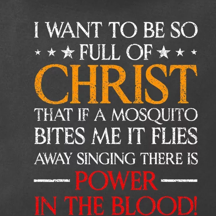 I Want To Be So Full Of Christ That If A Mosquito Bites Me Zip Tote Bag