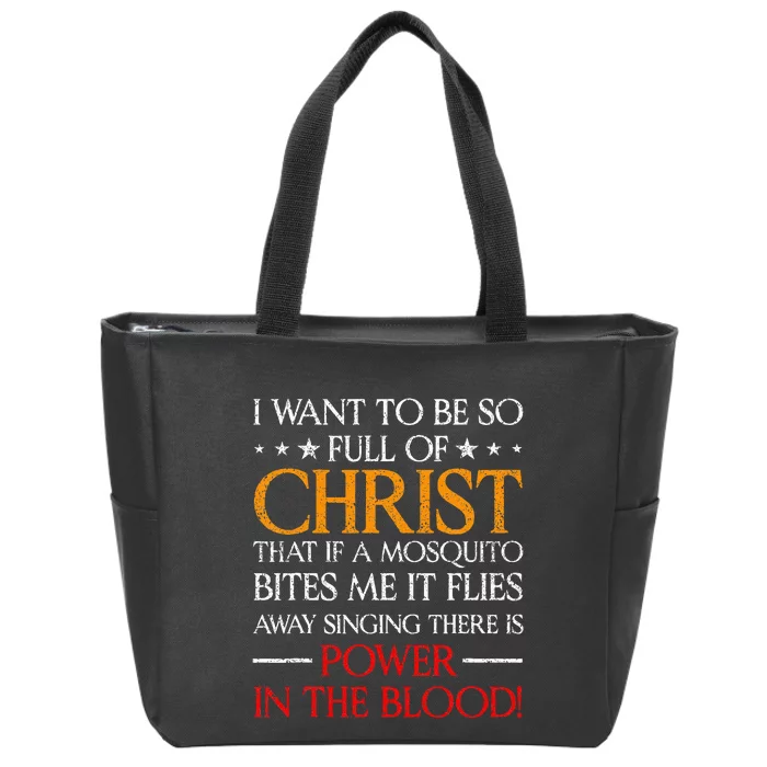 I Want To Be So Full Of Christ That If A Mosquito Bites Me Zip Tote Bag