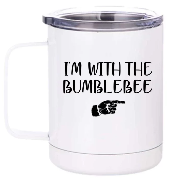 I'm With The Bumblebee Front & Back 12oz Stainless Steel Tumbler Cup