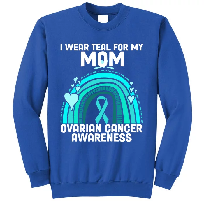 I Wear Teal For My Mom Ovarian Cancer Awareness Gift Sweatshirt