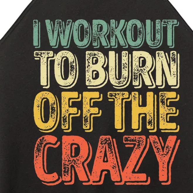 I Workout To Burn Off The Crazy Funny Personal Trainer Women’s Perfect Tri Rocker Tank