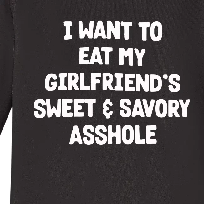 I Want To Eat My Girlfriend’s Sweet And Savory Asshole Baby Long Sleeve Bodysuit