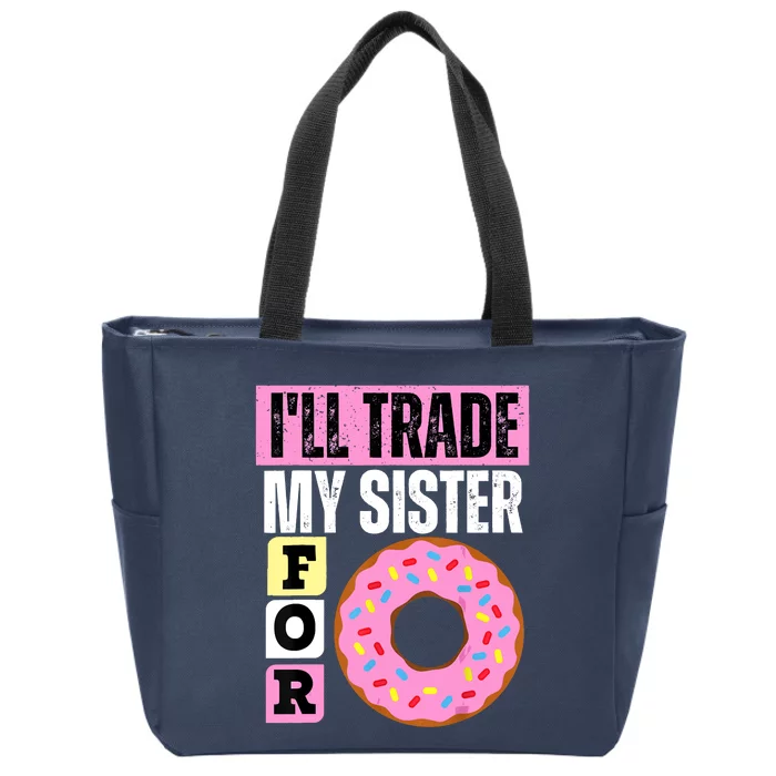 I WILL TRADE MY SISTER FOR A DONUT FUNNY DONUT LOVER Zip Tote Bag