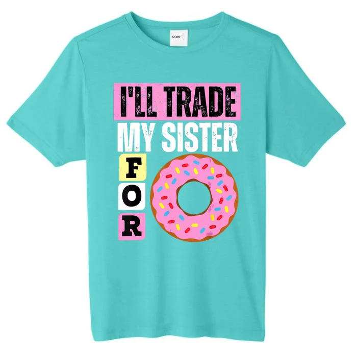 I WILL TRADE MY SISTER FOR A DONUT FUNNY DONUT LOVER ChromaSoft Performance T-Shirt