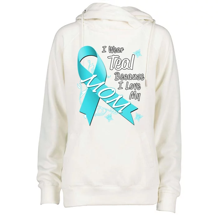 I Wear Teal For My Mom Cancer Ribbon Awareness Gift Funny Gift Womens Funnel Neck Pullover Hood