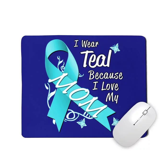 I Wear Teal For My Mom Cancer Ribbon Awareness Gift Funny Gift Mousepad