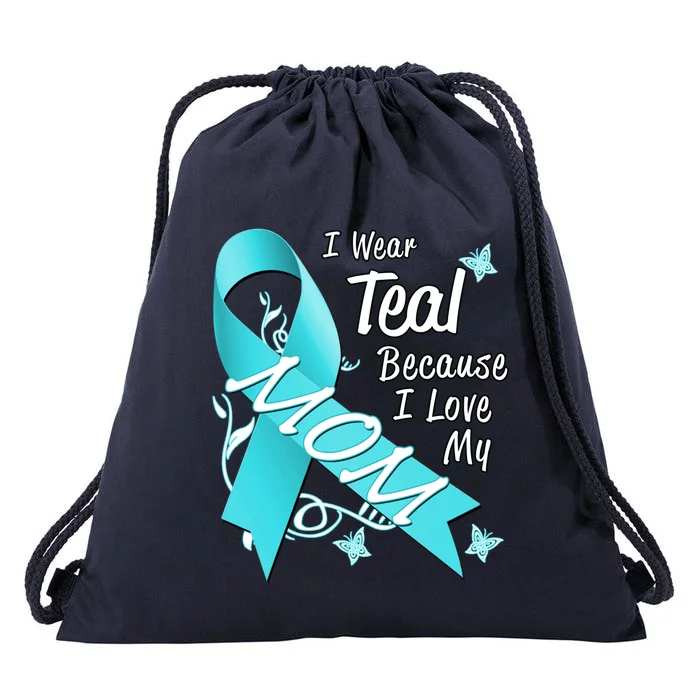 I Wear Teal For My Mom Cancer Ribbon Awareness Gift Funny Gift Drawstring Bag