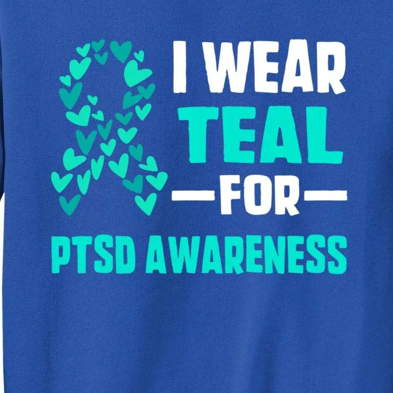 I Wear Teal For Ptsd Awareness Hearts Family Mom Gift Sweatshirt