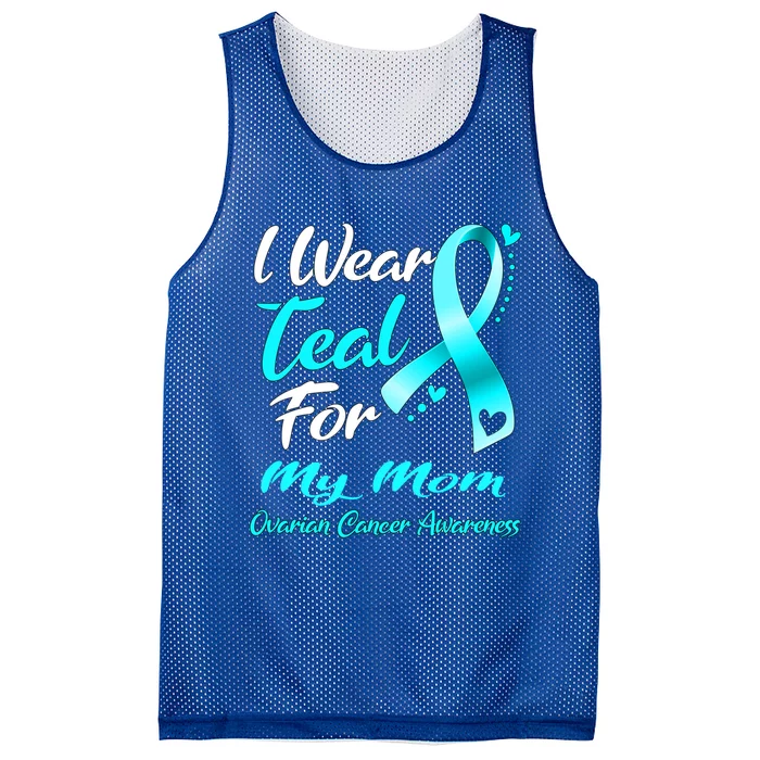 I Wear Teal For My Mom Ovarian Cancer Awareness Gift Mesh Reversible Basketball Jersey Tank