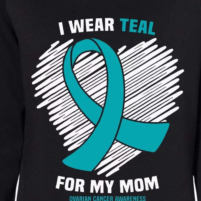 I Wear Teal For My Mom Ovarian Cancer Awareness Womens California Wash Sweatshirt