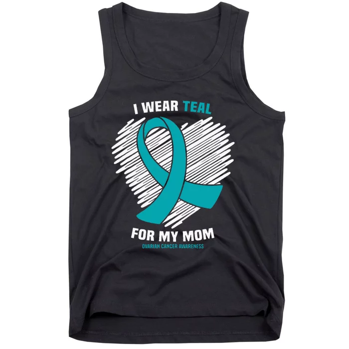 I Wear Teal For My Mom Ovarian Cancer Awareness Tank Top