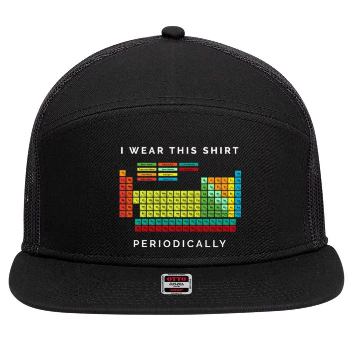 I Wear This Periodically Periodic Table Funny Science 7 Panel Mesh Trucker Snapback Hat