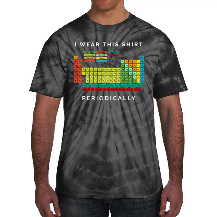 I Wear This Periodically Periodic Table Funny Science Tie-Dye T-Shirt