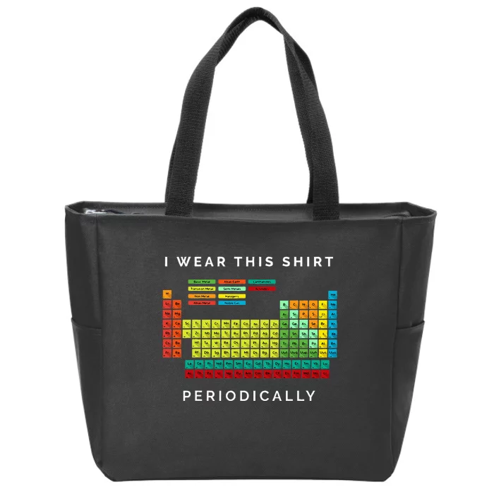 I Wear This Periodically Periodic Table Funny Science Zip Tote Bag