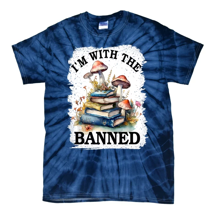 Im With The Banned Books Vintage Bleached Book Lover Magic Tie-Dye T-Shirt