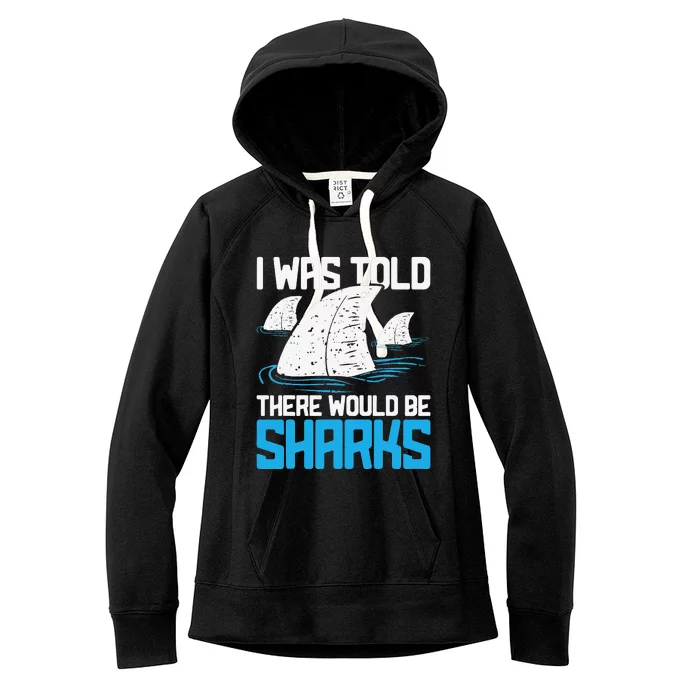 I Was Told There Would Be Sharks Biologist Shark Lovers Women's Fleece Hoodie