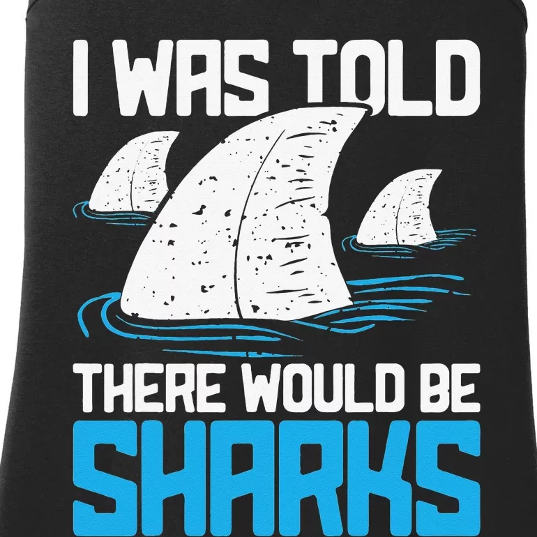 I Was Told There Would Be Sharks Biologist Shark Lovers Ladies Essential Tank