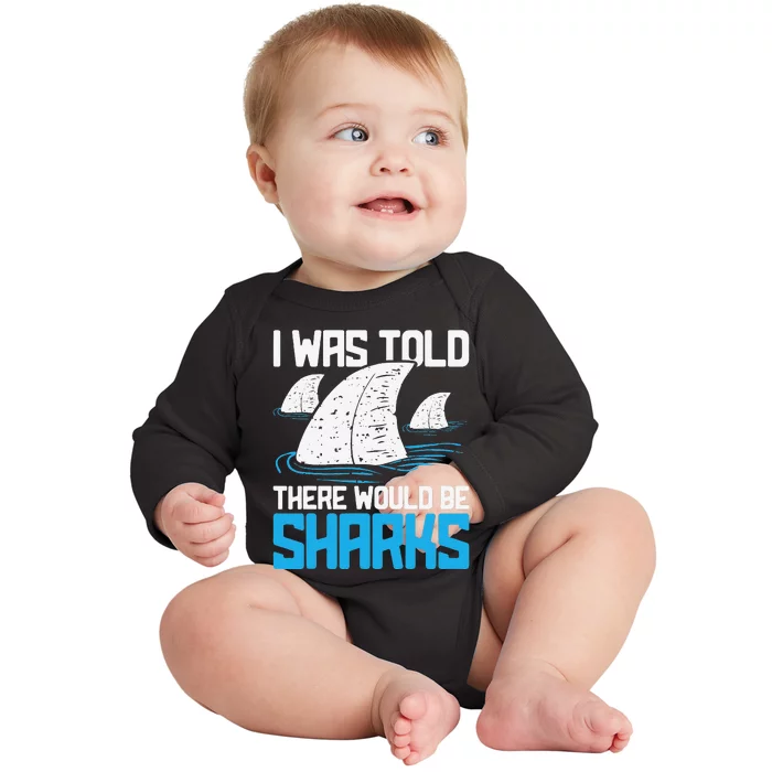 I Was Told There Would Be Sharks Biologist Shark Lovers Baby Long Sleeve Bodysuit