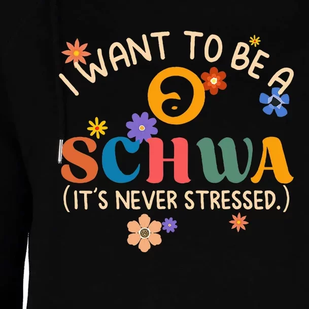 I Want To Be A Schwa It's Never Stressed Science Of Reading Womens Funnel Neck Pullover Hood