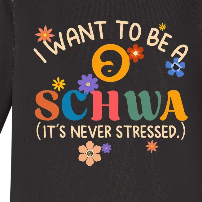 I Want To Be A Schwa It's Never Stressed Science Of Reading Baby Long Sleeve Bodysuit