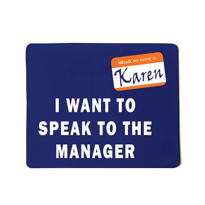 I Want To Speak To Your Manager Funny Employee Karen Meme Mousepad