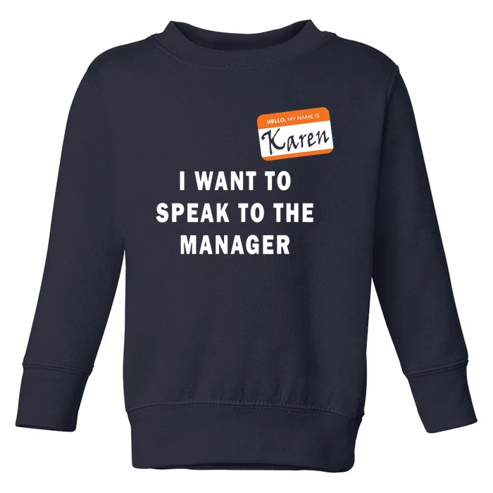 I Want To Speak To Your Manager Funny Employee Karen Meme Toddler Sweatshirt