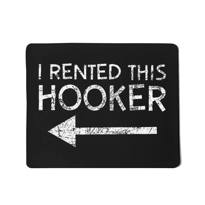 i rented this hooker left funny quote Mousepad