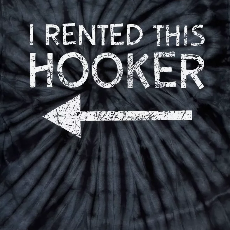 i rented this hooker left funny quote Tie-Dye T-Shirt