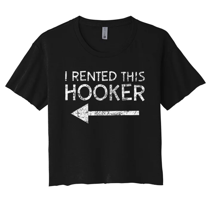 i rented this hooker left funny quote Women's Crop Top Tee