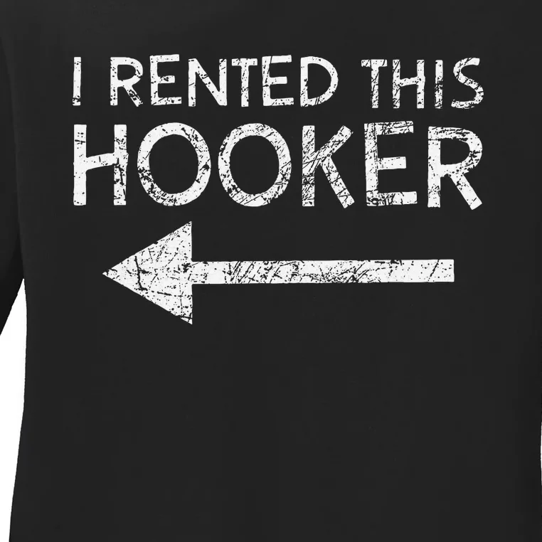 i rented this hooker left funny quote Ladies Long Sleeve Shirt