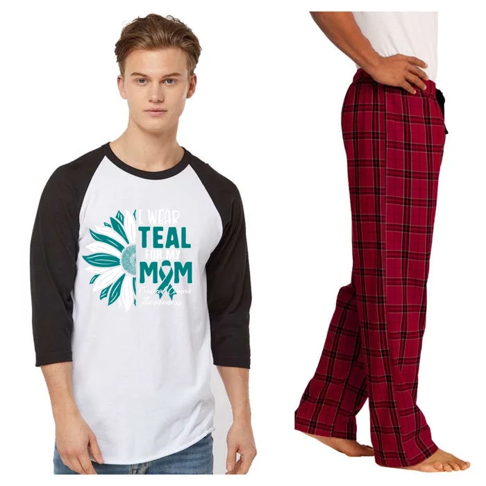 I Wear Teal For My Mom Cervical Cancer Awareness Ribbon Sunf Gift Raglan Sleeve Pajama Set