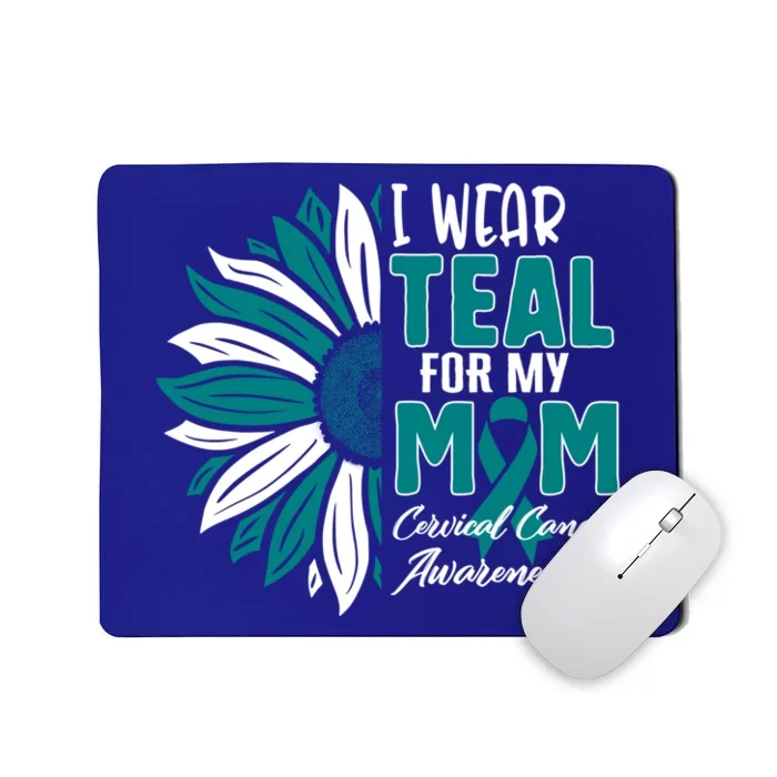 I Wear Teal For My Mom Cervical Cancer Awareness Ribbon Sunf Gift Mousepad