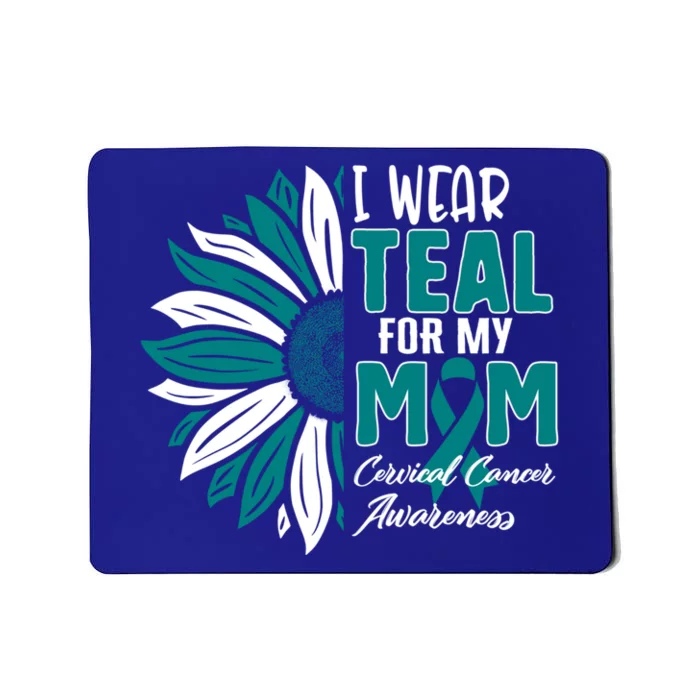 I Wear Teal For My Mom Cervical Cancer Awareness Ribbon Sunf Gift Mousepad