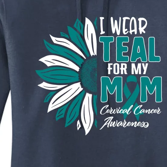 I Wear Teal For My Mom Cervical Cancer Awareness Ribbon Sunf Gift Women's Pullover Hoodie