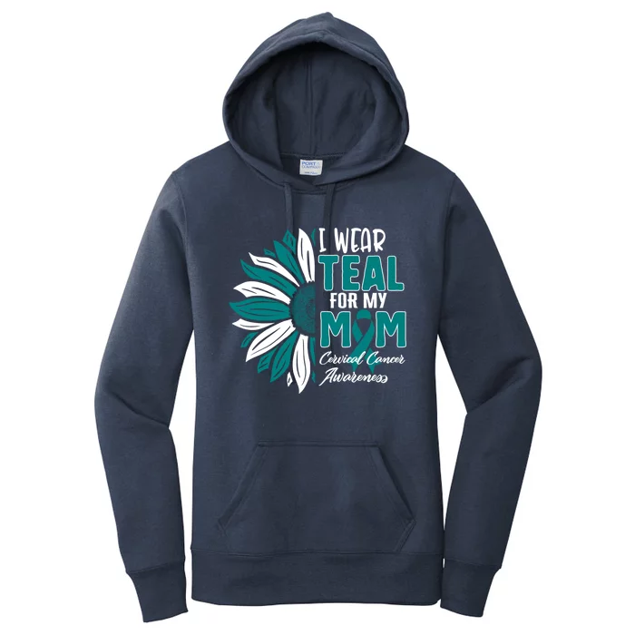 I Wear Teal For My Mom Cervical Cancer Awareness Ribbon Sunf Gift Women's Pullover Hoodie