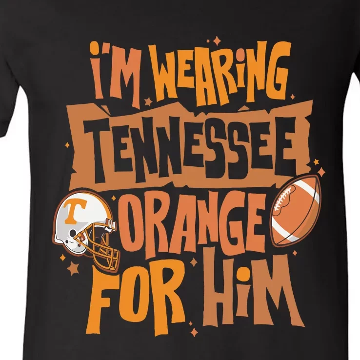 Im Wearing Tennessee Orange For Him V-Neck T-Shirt